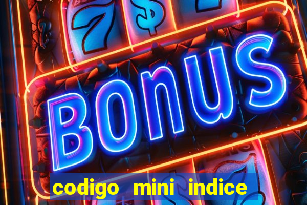 codigo mini indice setembro 2024